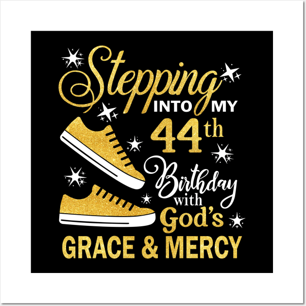 Stepping Into My 44th Birthday With God's Grace & Mercy Bday Wall Art by MaxACarter